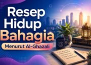 Resep Hidup Bahagia, Al-Ghazali: Kebahagiaan itu Keabadian Tanpa Kesementaraan