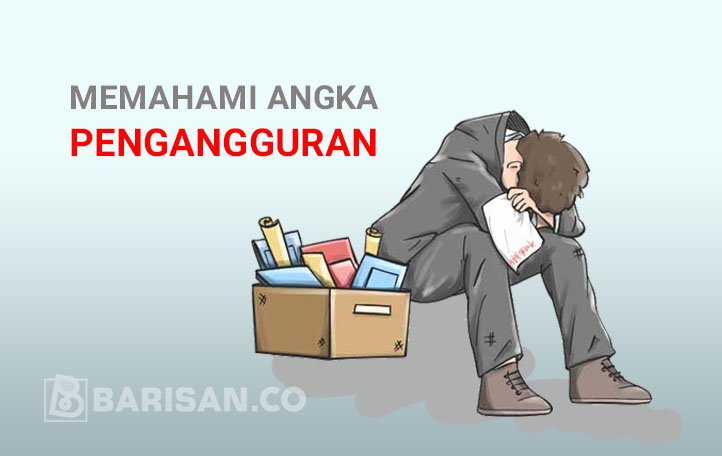 Memahami Angka Pengangguran (Bagian Delapan) | Berani Mencerdaskan