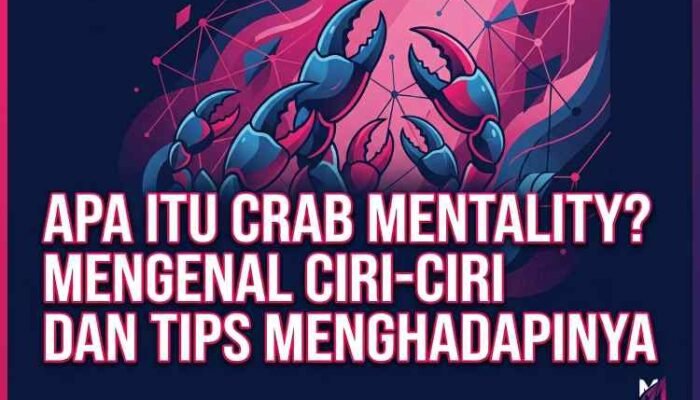 Mengenal Crab Mentality: Perilaku Suka Menjatuhkan Orang Lain dan Cara Mengatasinya