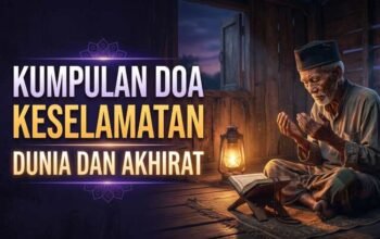 Kumpulan Doa Keselamatan Dunia dan Akhirat Lengkap: Arab, Latin, dan Artinya