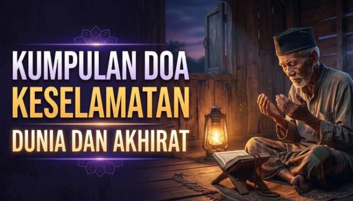 Kumpulan Doa Keselamatan Dunia dan Akhirat Lengkap: Arab, Latin, dan Artinya
