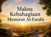 Makna Kebahagiaan Menurut Al-Farabi, Absolute Good atau Kebaikan Puncak
