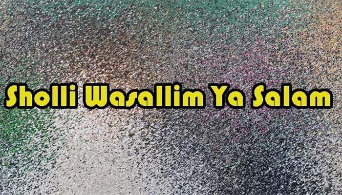 Sholli wa Sallim Ya Salam