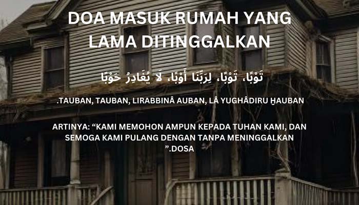 Doa Masuk Rumah yang Lama Ditinggalkan untuk Perlindungan dan Berkah