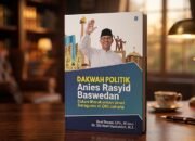 Buku Kupas Strategi Dakwah Politik Anies Baswedan Merawat Toleransi dan Membangun Harmoni Umat Beragama