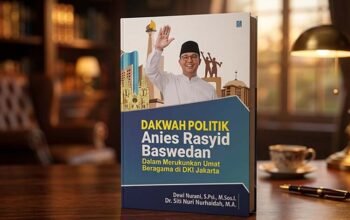 Buku Kupas Strategi Dakwah Politik Anies Baswedan Merawat Toleransi dan Membangun Harmoni Umat Beragama