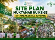 Site Plan Muktamar NU Ke-35 di Tambakberas, Siapkan 18 Titik Utama dan Akomodasi Lebih dari 3.190 Peserta