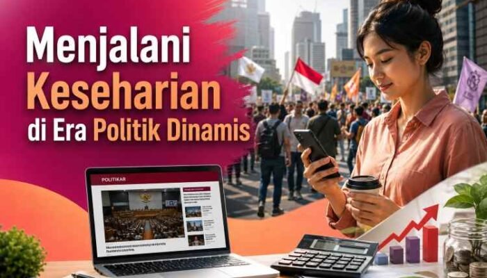 Menjalani Keseharian di Era Politik Dinamis
