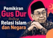 Pemikiran Gus Dur tentang Relasi Islam dan Negara: Islam sebagai Etika Sosial dalam Negara Pancasila
