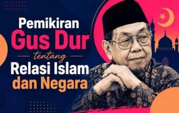 Pemikiran Gus Dur tentang Relasi Islam dan Negara: Islam sebagai Etika Sosial dalam Negara Pancasila