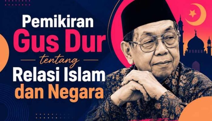 Pemikiran Gus Dur tentang Relasi Islam dan Negara: Islam sebagai Etika Sosial dalam Negara Pancasila