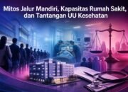 Mitos Jalur Mandiri, Kapasitas Rumah Sakit, dan Tantangan UU Kesehatan