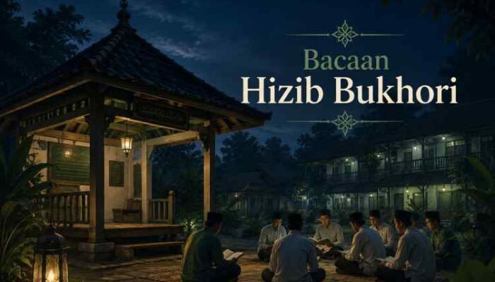 Hizib Bukhori: Bacaan Arab, Latin, Arti, Sejarah, Keutamaan dan Tata Cara Mengamalkannya