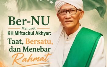 Ber-NU Menurut KH Miftachul Akhyar: Taat, Bersatu, dan Menebar Rahmat